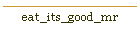 eat_its_good_mr