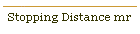 Stopping Distance mr
