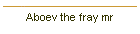 Aboev the fray mr