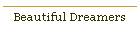 Beautiful Dreamers