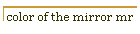 color of the mirror mr