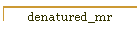 denatured_mr