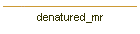 denatured_mr