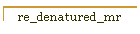 re_denatured_mr