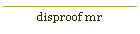 disproof mr