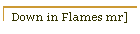 Down in Flames mr]