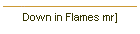 Down in Flames mr]