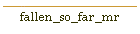 fallen_so_far_mr