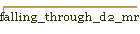 falling_through_d2_mr