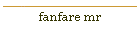 fanfare mr
