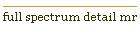 full spectrum detail mr