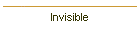 Invisible