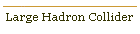 Large Hadron Collider