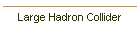 Large Hadron Collider