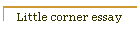 Little corner essay