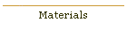 Materials