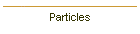 Particles