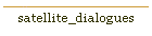 satellite_dialogues