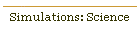 Simulations: Science