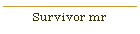 Survivor mr
