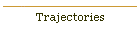 Trajectories