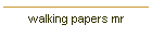 walking papers mr