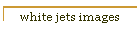 white jets images